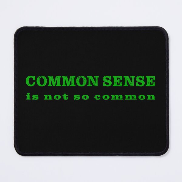Item preview, common sense is not so common designed and sold by Signs for Dark Times.