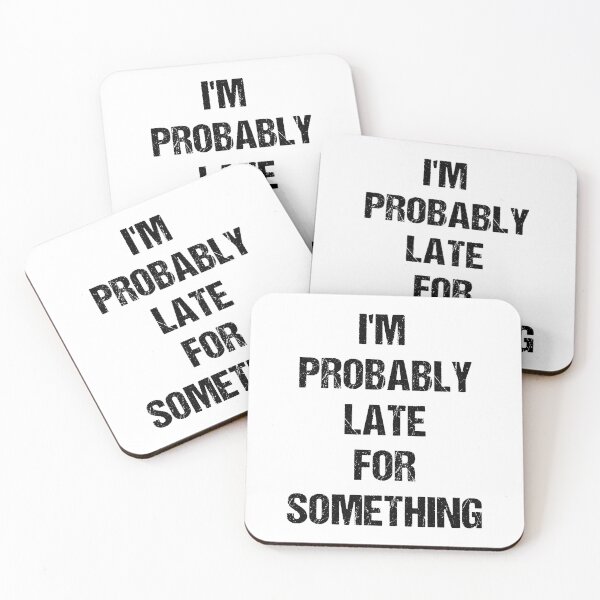 Item preview, I'm Probably Late for Something Black Text Based Design designed and sold by CGSGraphics.