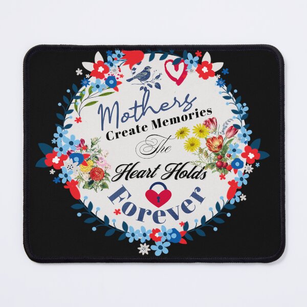 Item preview, Mothers Create Memories The Heart Holds Forever Mom designed and sold by tamdevo1.