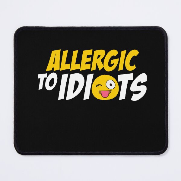 Item preview, Allergic to Idiots designed and sold by Kuki-shop.