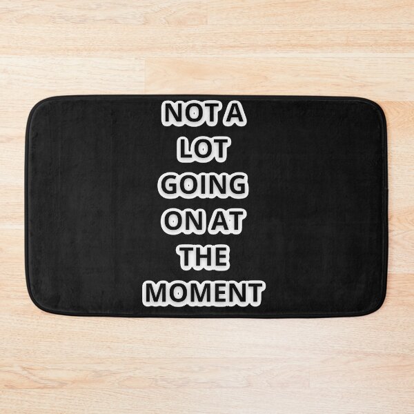 Item preview, NOT A LOT GOING ON AT THE MOMENT designed and sold by Moronova ⭐⭐⭐⭐⭐.