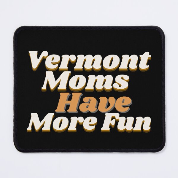 Item preview, Vermont Moms Have More Fun, Vermont Gift For Mom designed and sold by MeetMatilda.
