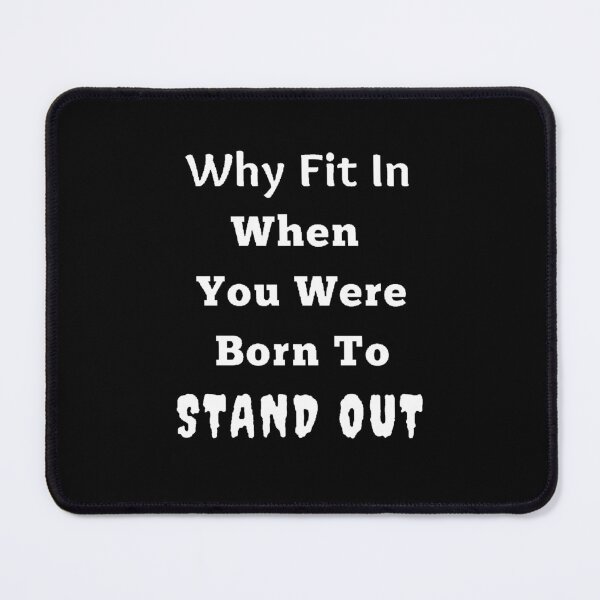 Item preview, Why Fit In When You Were Born To Stand Out - Funny and Cute quotes designed and sold by Designspot2020.