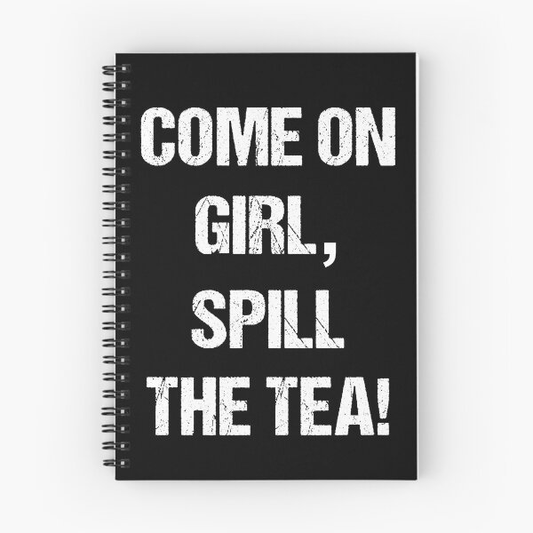 Item preview, Come on Girl, Spill the Tea White Text Based Design designed and sold by CGSGraphics.