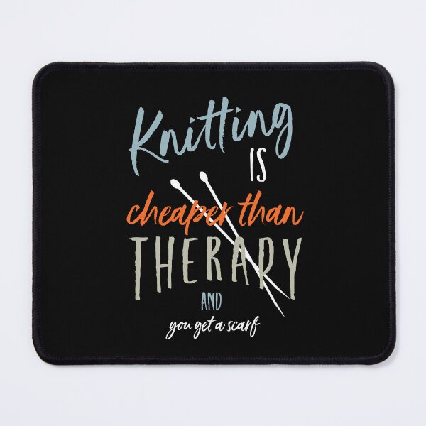 Item preview, Knitting is Cheaper than Therapy and You Get a Scarf designed and sold by whyitsme.