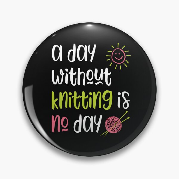 Item preview, A Day Without Knitting is No Day designed and sold by whyitsme.