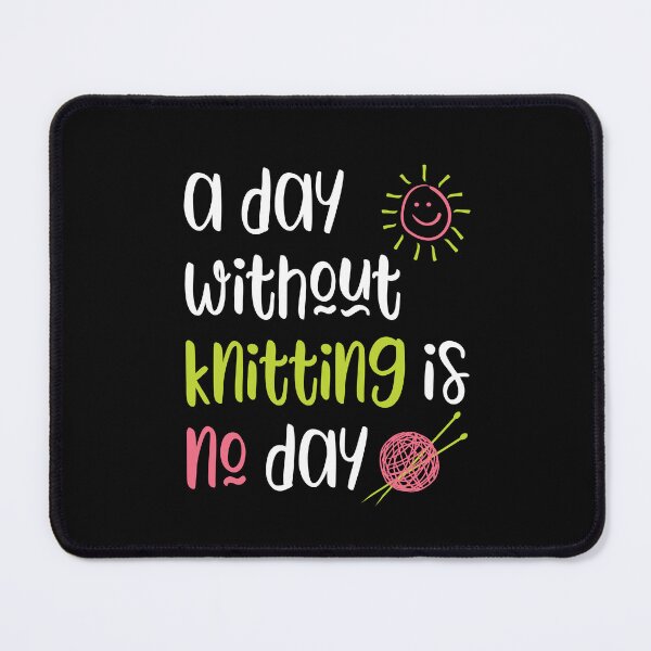 Item preview, A Day Without Knitting is No Day designed and sold by whyitsme.