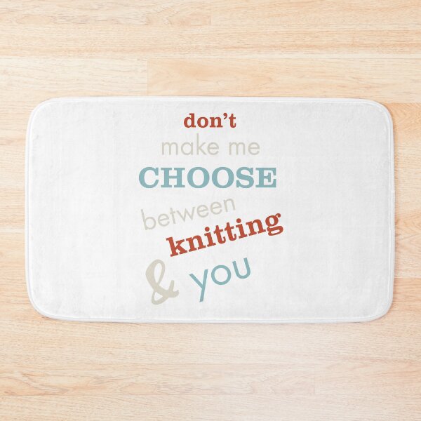 Item preview, Don't Make Me Choose Between Knitting & You designed and sold by whyitsme.