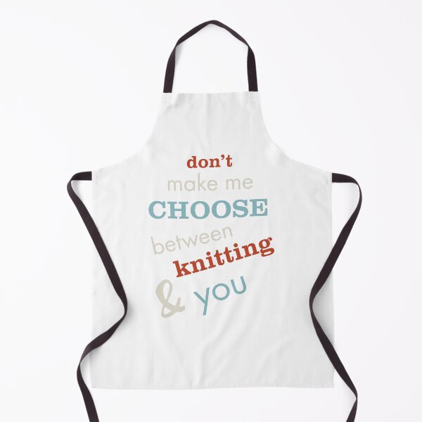 Item preview, Don't Make Me Choose Between Knitting & You designed and sold by whyitsme.