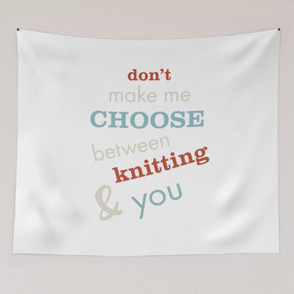 Item preview, Don't Make Me Choose Between Knitting & You designed and sold by whyitsme.