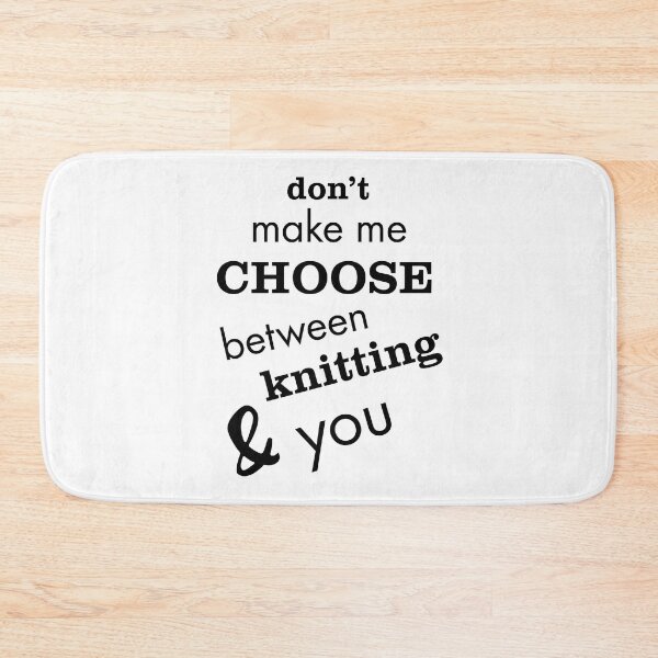 Item preview, Don't Make Me Choose Between Knitting & You designed and sold by whyitsme.