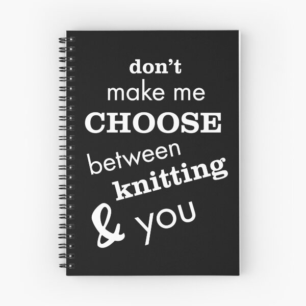 Item preview, Funny Knitting Don't Make Me Choose Between Knitting & You designed and sold by whyitsme.