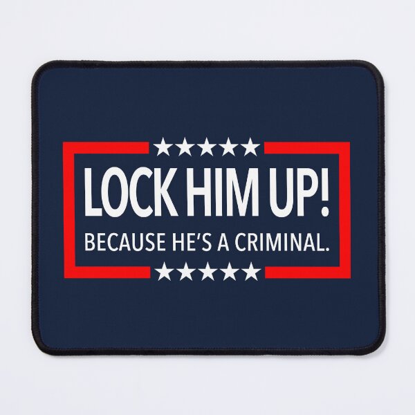 Item preview, Lock Him Up! Because He is a criminal. (on blue) designed and sold by Thelittlelord.