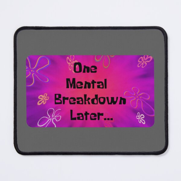 Item preview, One Mental Breakdown Later designed and sold by Raw Creative Prints.