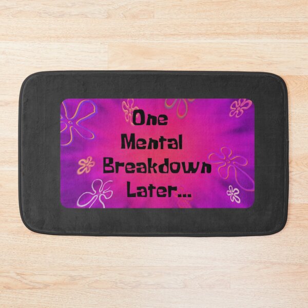 Item preview, One Mental Breakdown Later designed and sold by Raw Creative Prints.