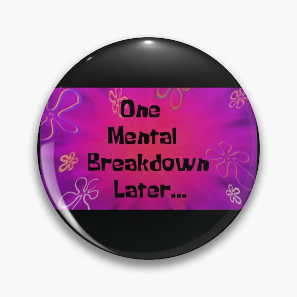 Item preview, One Mental Breakdown Later designed and sold by Raw Creative Prints.