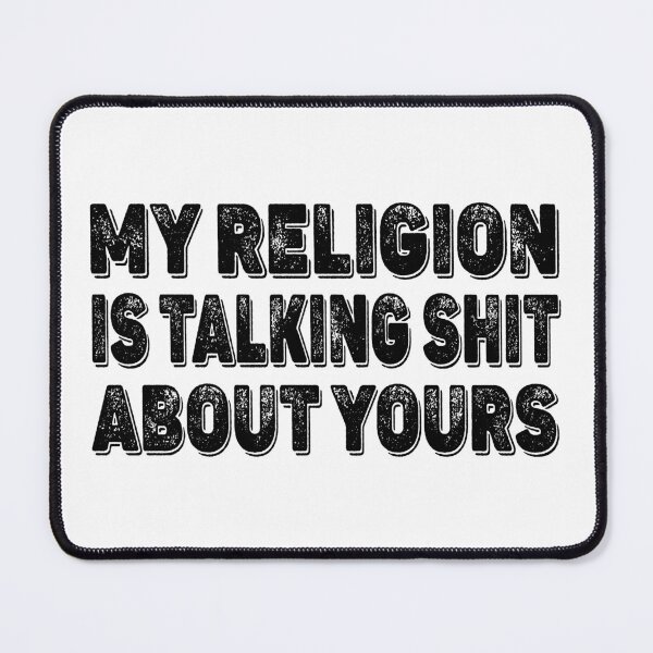 Item preview, My Religion Is Talking Shit About Yours designed and sold by YesterdaysSushi.
