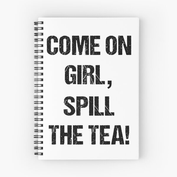 Item preview, Come On Girl, Spill the Tea Black Text Based Design designed and sold by CGSGraphics.