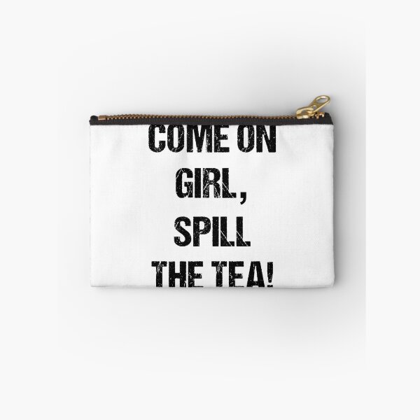 Item preview, Come On Girl, Spill the Tea Black Text Based Design designed and sold by CGSGraphics.