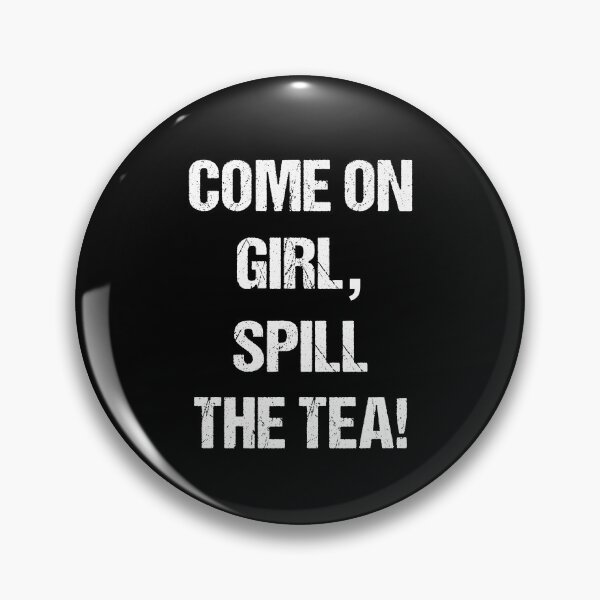 Item preview, Come on Girl, Spill the Tea White Text Based Design designed and sold by CGSGraphics.