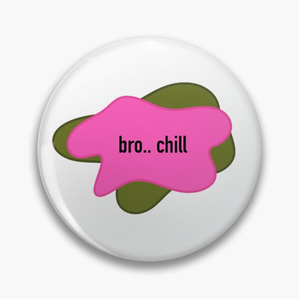 Item preview, Bro Chill designed and sold by stupidcuteshit.