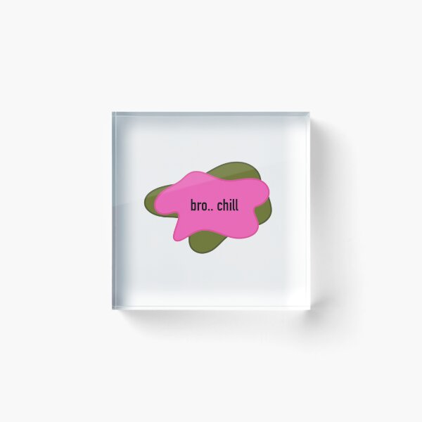 Item preview, Bro Chill designed and sold by stupidcuteshit.