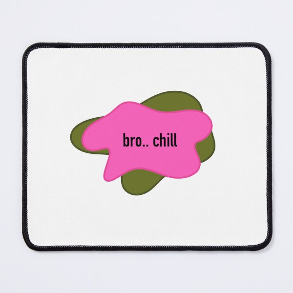 Item preview, Bro Chill designed and sold by stupidcuteshit.