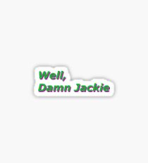Well, Damn Jackie That 70's Show Apparel Sticker
