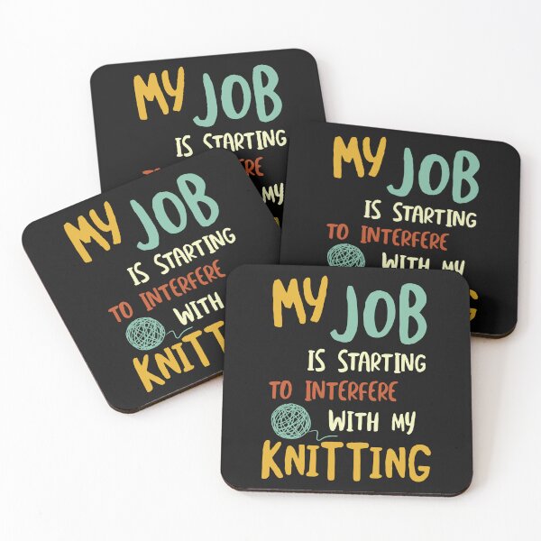 Item preview, My Job is Starting to Interfere with My Knitting designed and sold by whyitsme.