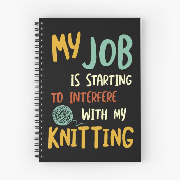 Item preview, My Job is Starting to Interfere with My Knitting designed and sold by whyitsme.