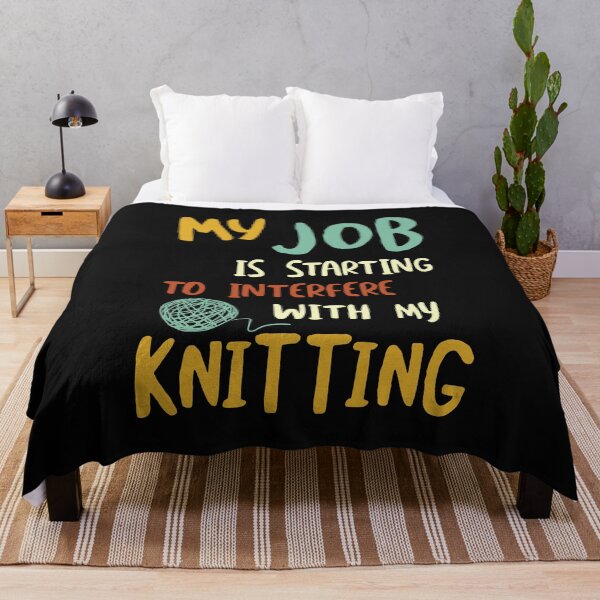 Item preview, My Job is Starting to Interfere with My Knitting designed and sold by whyitsme.