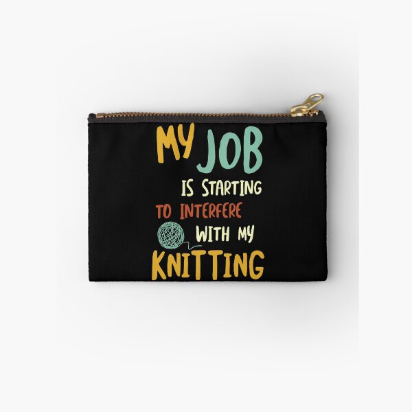 Item preview, My Job is Starting to Interfere with My Knitting designed and sold by whyitsme.
