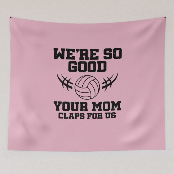 Item preview, We're So Good Your Mom Claps For Us Volleyball Support designed and sold by SilentEcho.