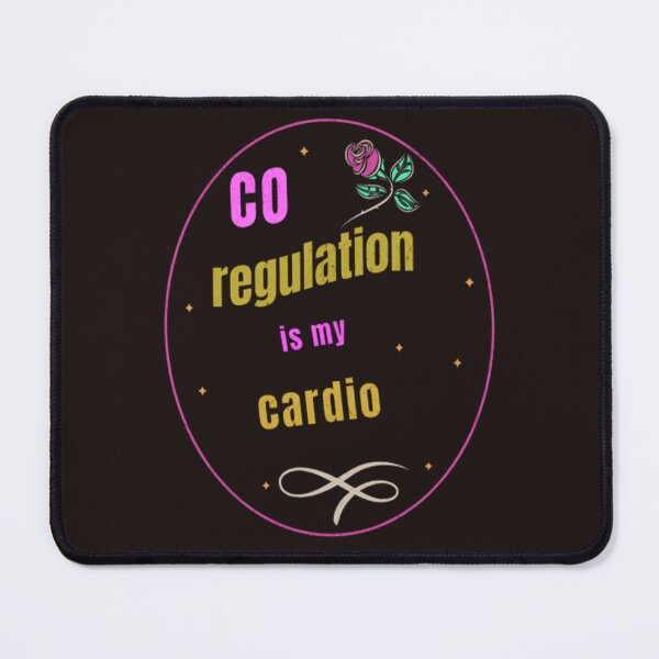 Item preview, Co Regulation Is My Cardio designed and sold by workouti.