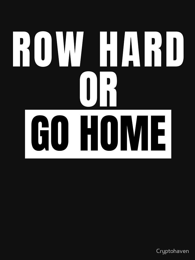 Disover Rowing, Row Hard Or Go Home, For Crew Team, Funny Rowing  | Essential T-Shirt 