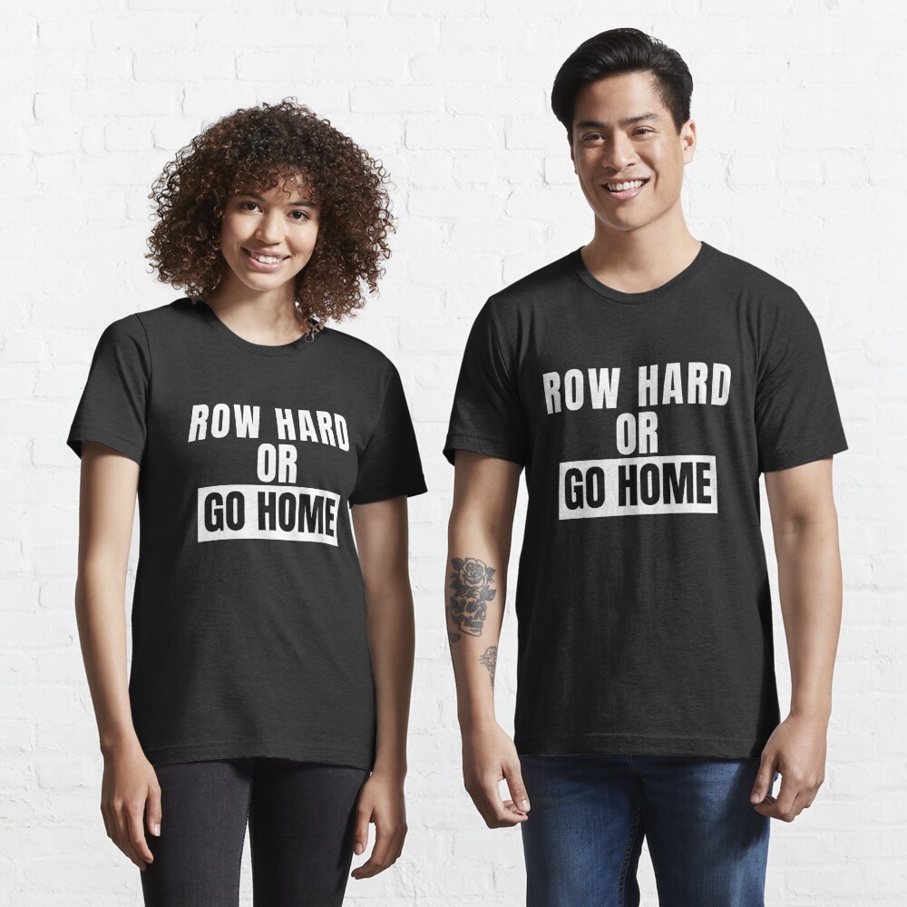 Disover Rowing, Row Hard Or Go Home, For Crew Team, Funny Rowing  | Essential T-Shirt 