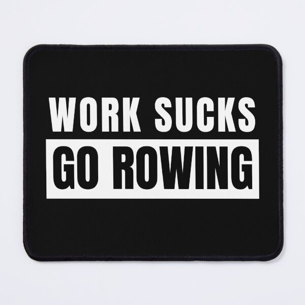 Item preview, Rowing, Work Sucks Go Rowing, For Crew Team, Funny Rowing designed and sold by Cryptohaven.