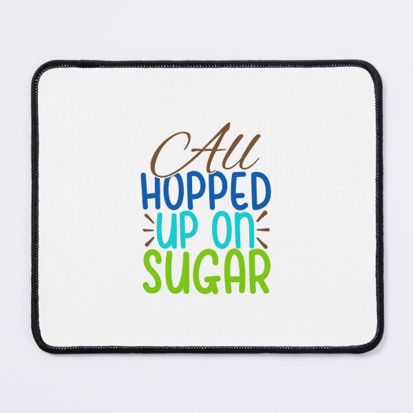 Item preview, All Hopped Up On Sugar designed and sold by Gile-Shop.