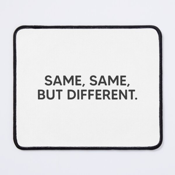 Item preview, Same, Same, But Different. designed and sold by mantrasupply.