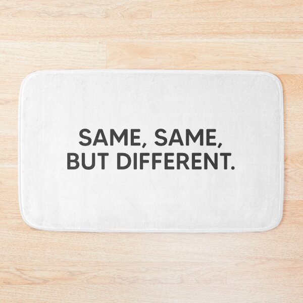Item preview, Same, Same, But Different. designed and sold by mantrasupply.