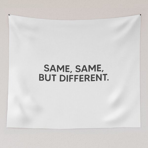 Item preview, Same, Same, But Different. designed and sold by mantrasupply.