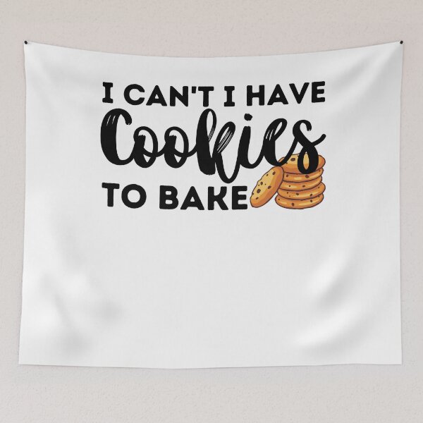 Item preview, I Can't I Have Cookies to Bake Cake Baker Baking Bakery Pastry Chef Gift designed and sold by MouDantArts.