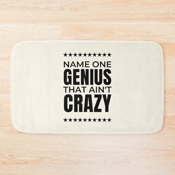 Item preview, Name One Genius That Ain't Crazy designed and sold by QuotesAreFun.