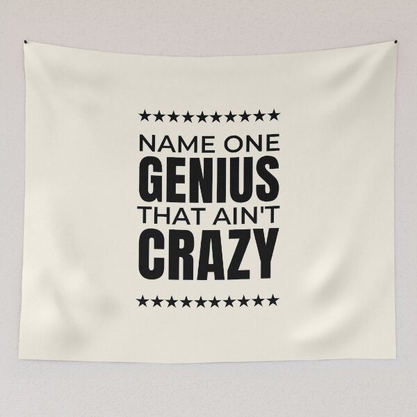 Item preview, Name One Genius That Ain't Crazy designed and sold by QuotesAreFun.