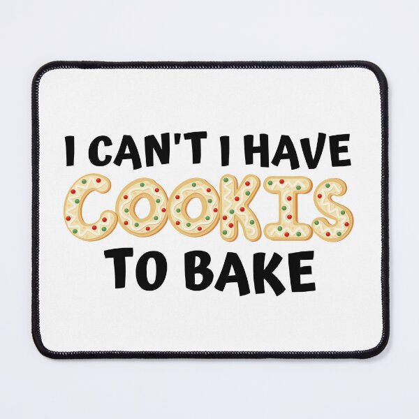 Item preview, I Can't I Have Cookies to Bake Funny Baker Baking Bakery Pastry Chef Gift designed and sold by MouDantArts.