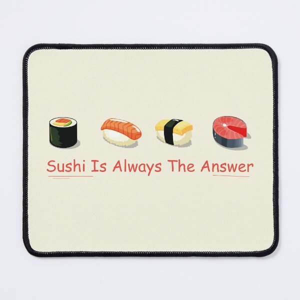 Item preview, Sushi Is Always The Answer designed and sold by 1999jack.