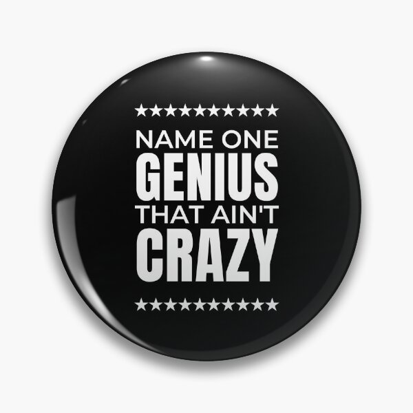 Item preview, Name One Genius That Ain't Crazy designed and sold by QuotesAreFun.