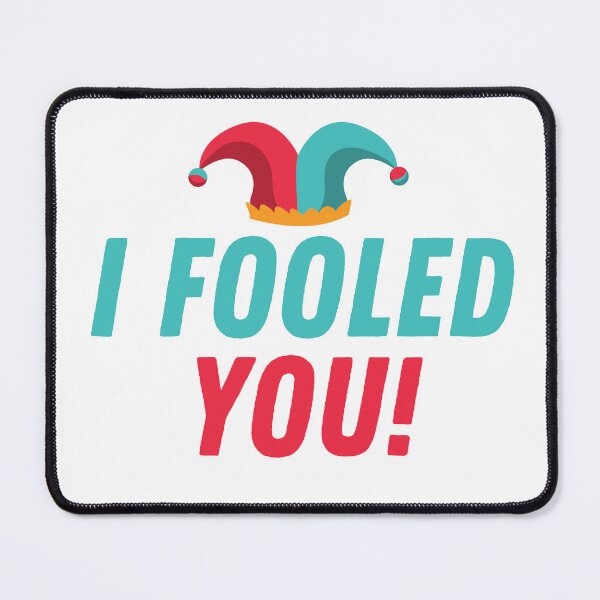 Item preview, I Fooled You! designed and sold by wapix.