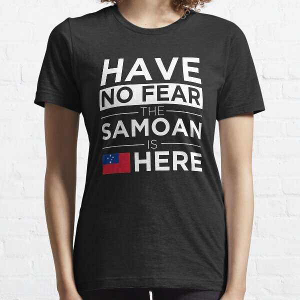 Have No Fear The Samoan is here Pride Proud Samoa Essential T-Shirt