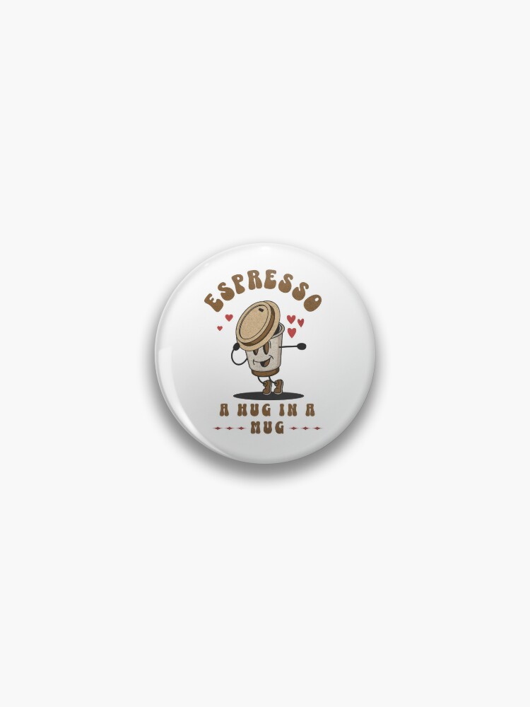 Espresso, Coffee Lover, Cute Quote Pin for Sale by DDTStore